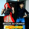 About Bhayeli ka Chakkar Song